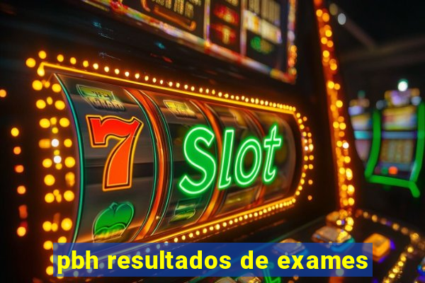 pbh resultados de exames